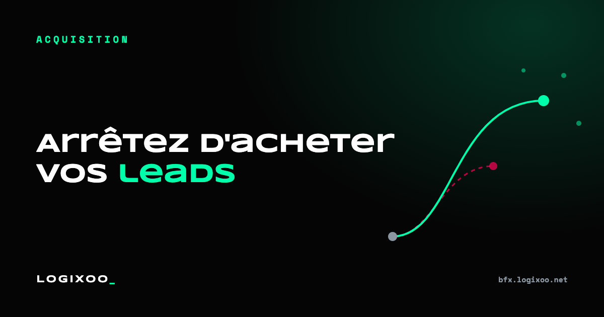 Arrêtez d'acheter vos leads